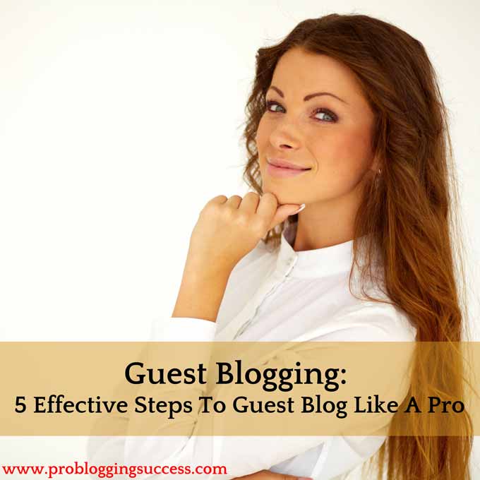 Guest-Blogging-5-Effective-Steps-To-Guest-Blog-Like-A-Prol