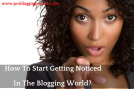 How-To-Start-Getting-Noticed