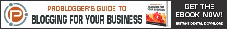 Problogger's guide to blogging for business