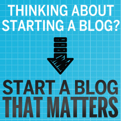 Start a blog that matters