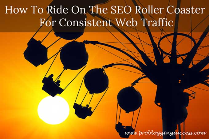 How To Ride On The SEO Roller Coaster For Consistent Web Traffic