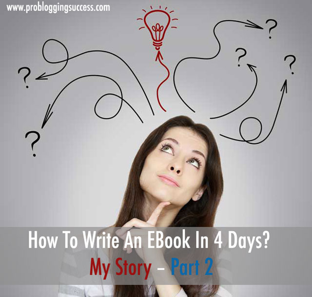 How To Write An EBook In 4 Days My Story – Part 2 