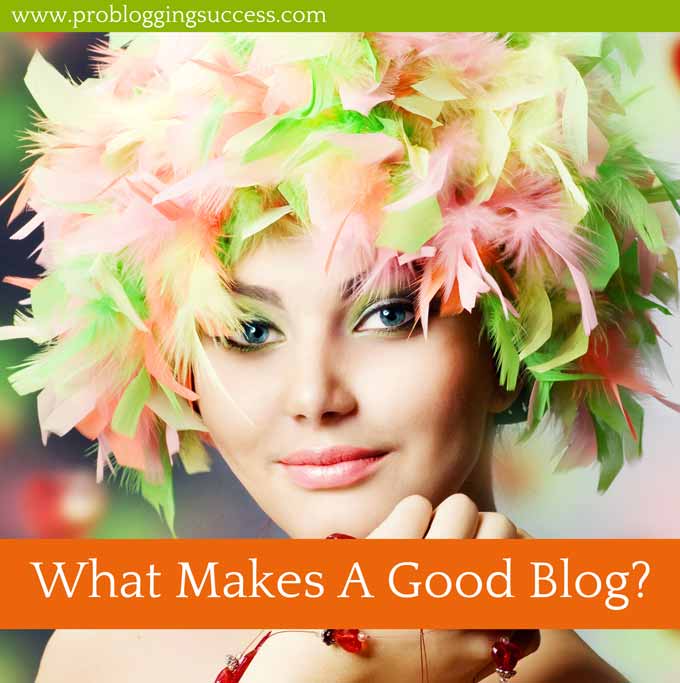 What Makes A Good Blog?