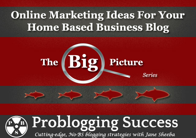 Online Marketing Ideas For Your Home Based Business Blog Online Marketing Ideas For Your Home Based Business Blog