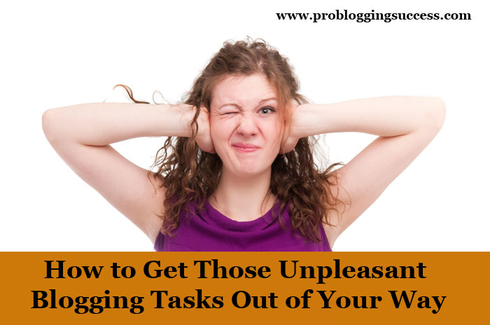 How-to-Get-Those-Unpleasant-Blogging-Tasks-Out-of-Your-Way
