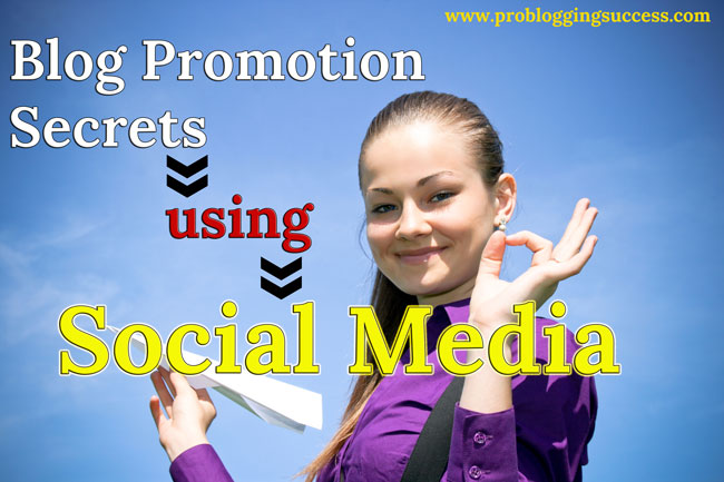 Blog Promotion Secrets using Social Media