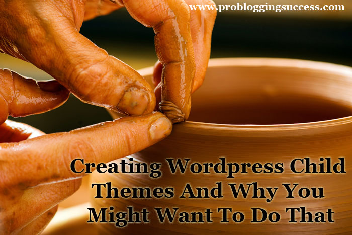 Creating WordPress Child Themes And Why You Might Want To Do That
