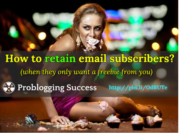 How to Retain Email Subscribers (when they only want a freebie from you)?