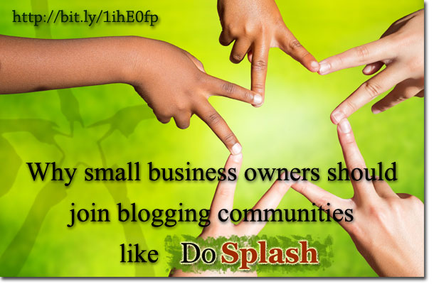 Why small business owners should join blogging communities like DoSplash?
