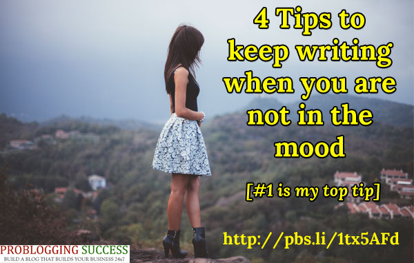 4 Tips to keep writing when you are not in the mood
