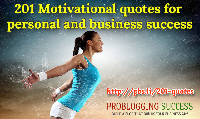 201 Motivational quotes for personal and business success 201 Motivational quotes for personal and business success
