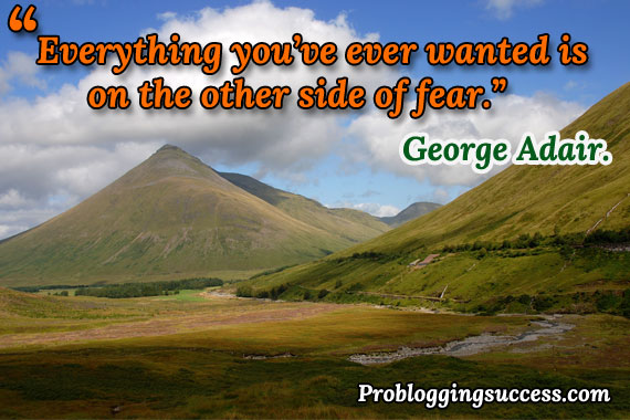 Everything you’ve ever wanted is on the other side of fear. Everything you’ve ever wanted is on the other side of fear.