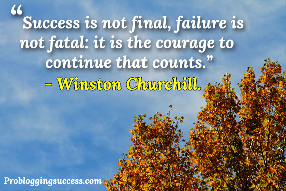 Success is not final, failure is not fatal: it is the courage to continue that counts. Success is not final, failure is not fatal: it is the courage to continue that counts.