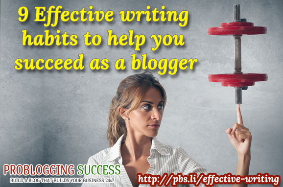 9 Effective writing habits to help you succeed as a blogger