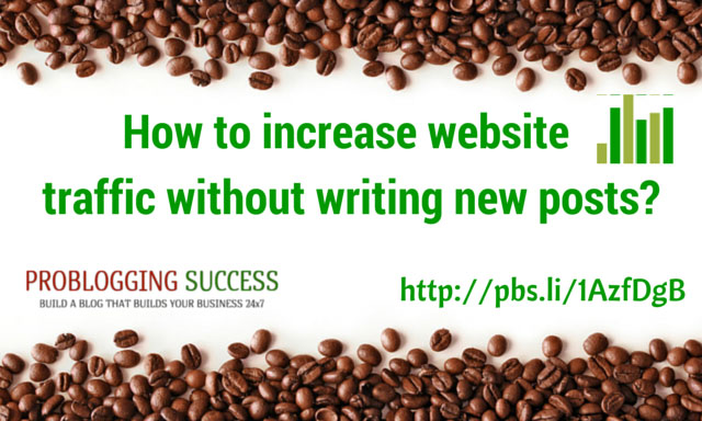 How to increase website traffic without writing new posts?