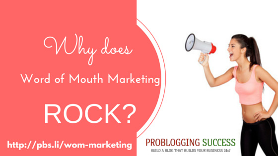 Why does Word of Mouth Marketing ROCK?